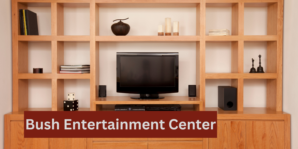 Bush Entertainment Center