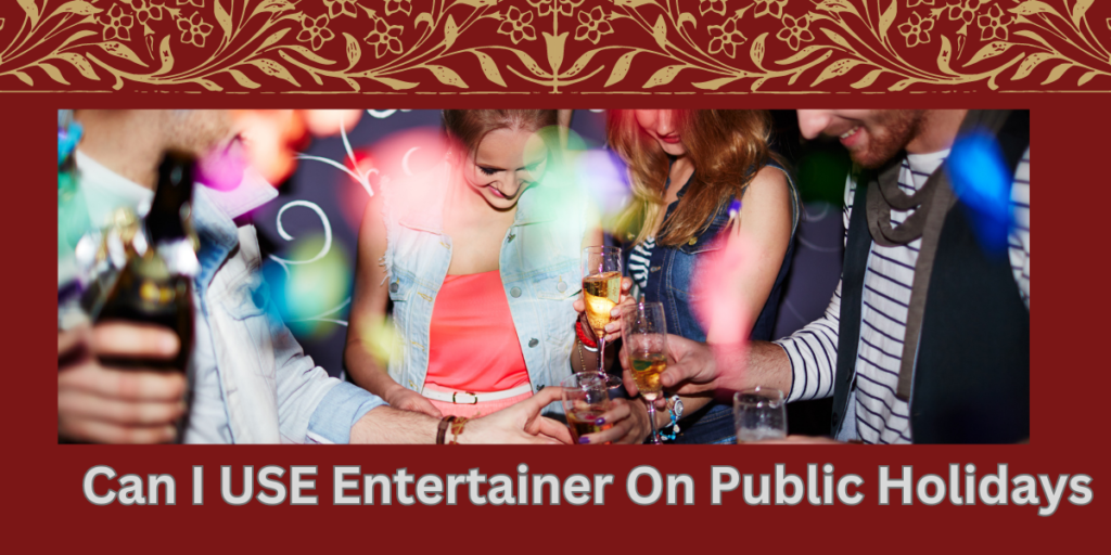 Can I USE Entertainer On Public Holidays