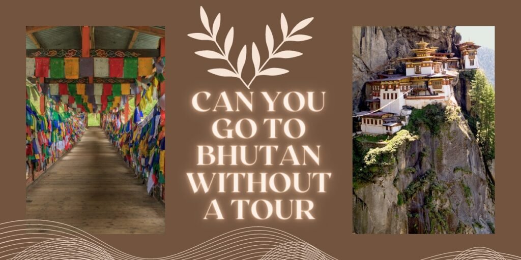 Can You Go To Bhutan Without A Tour