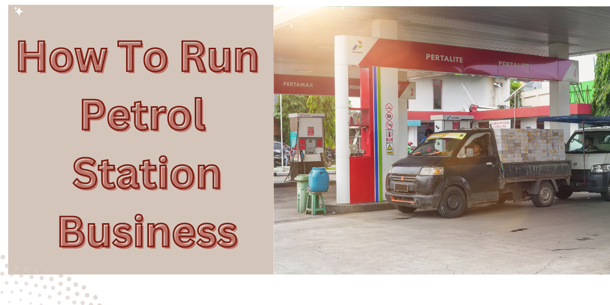 How To Run Petrol Station Business