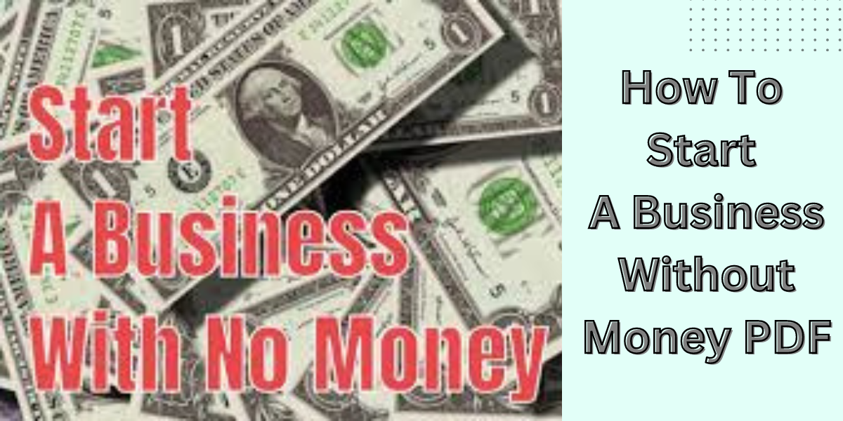 How To Start A Business Without Money PDF