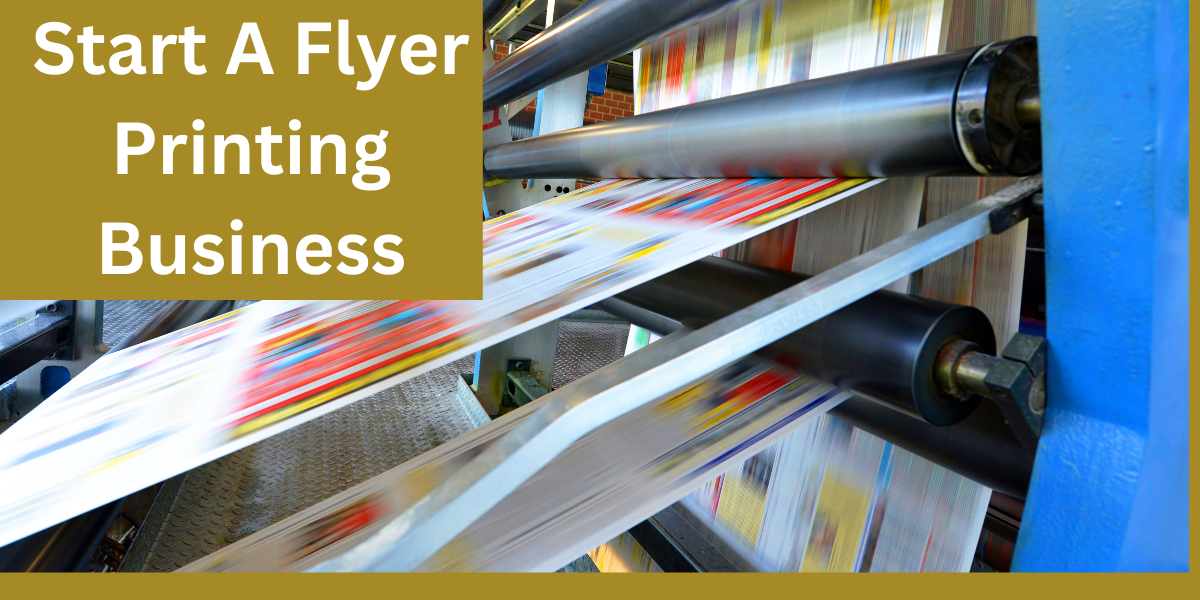 Start A Flyer Printing Business