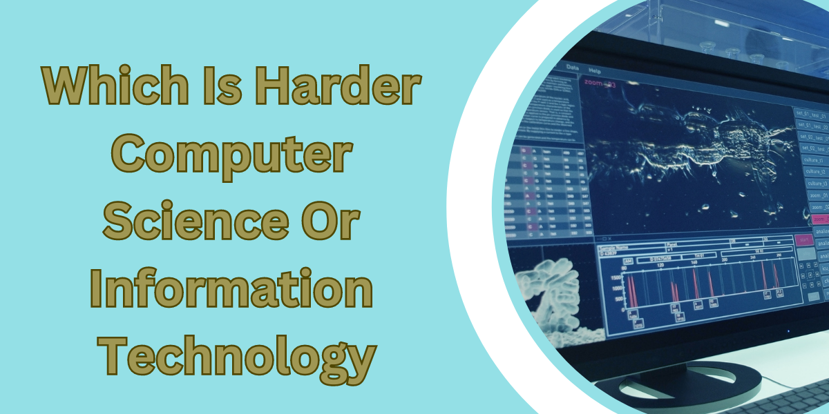 Which Is Harder Computer Science Or Information Technology