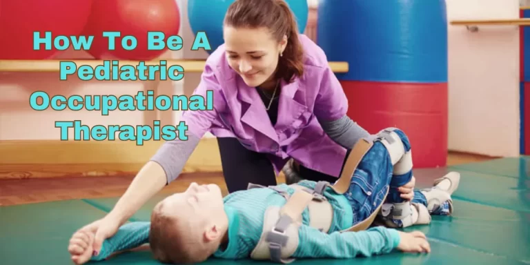 How To Be A Pediatric Occupational Therapist