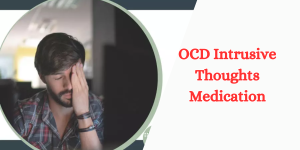 OCD Intrusive Thoughts Medication