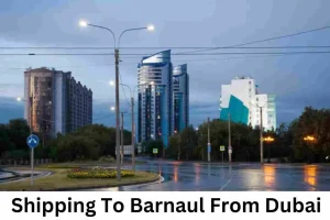 Shipping To Barnaul From Dubai